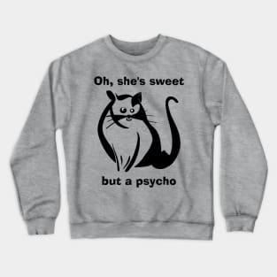 Sweet but a psycho Crewneck Sweatshirt